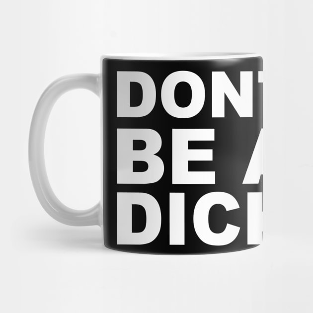 Dont be a dick by old_school_designs